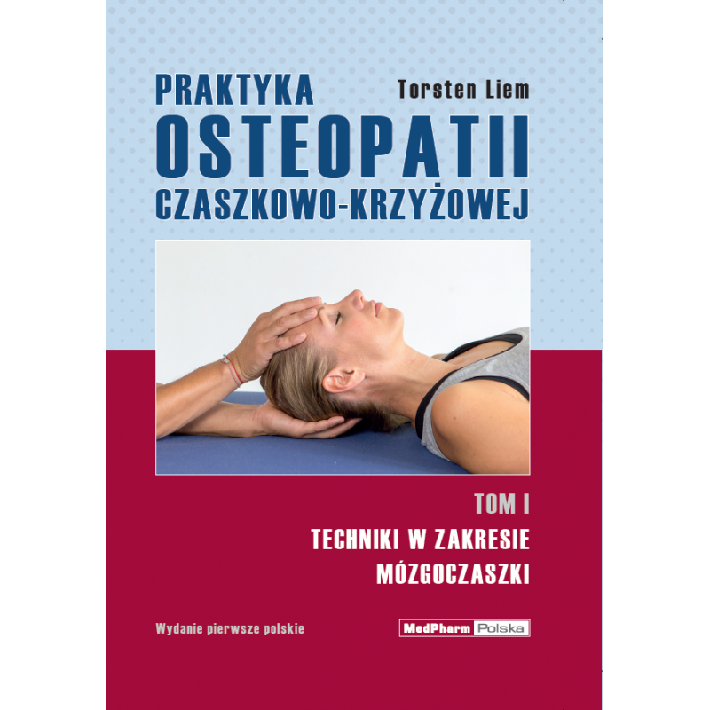 „Praktyka osteopatii czaszkowo-krzyżowej” Tom I